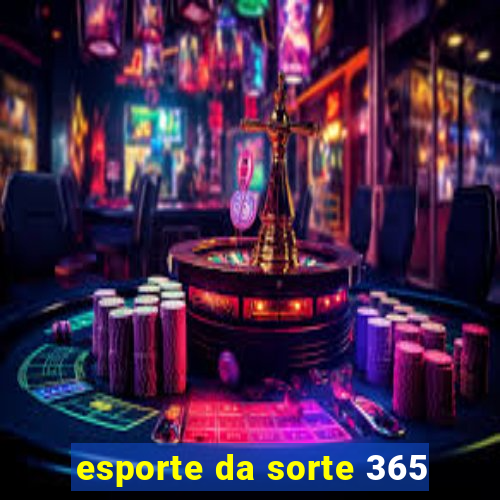 esporte da sorte 365